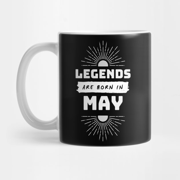 Legends Are Born In May by FTF DESIGNS